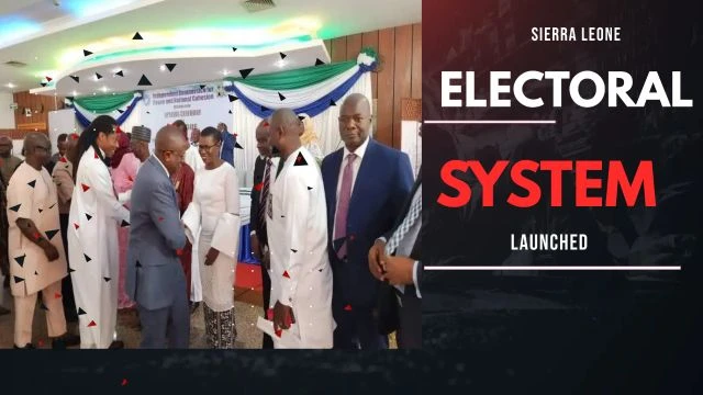 SIERRA LEONE ELECTORAL SYSTEM REVIEW LAUNCHED